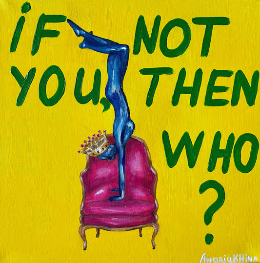 If not you, then who?